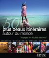 Les 50 plus beaux itin&eacute;raires autour du monde