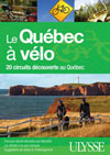 Le Québec à vélo - 20 circuits découverte au Québec