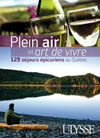 Plein air et art de vivre au Qu&eacute;bec - 125 s&eacute;jours &eacute;picuriens