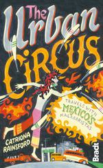 The Urban Circus: Travels with Mexico