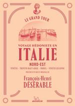 Voyage hédoniste en Italie Vol 2 Nord-Est Vénétie, Trentin