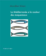 La Méditerranée a la couleur des maquereaux : voyage au mili