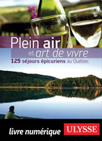 Plein air et art de vivre au Québec - 125 séjours épicuriens