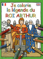 Je Colorie la Légende du Roi Arthur (Fr., Engl.)