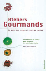 Ateliers Gourmands:130 Adresses Cours Cuisine France