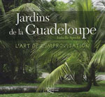 Jardins de la Guadeloupe, l'Art de l'Improvisation