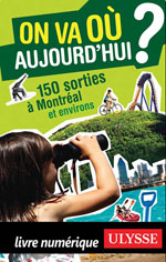 On va où aujourd'hui? 150 sorties à Montréal et environs