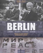 Berlin : Libérée, Occupée, Divisée, Unifiée