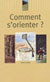 Comment S'Orienter ?