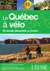 Le Québec à vélo - 20 circuits découverte au Québec
