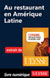 Au restaurant en Amérique Latine (Guide de conversation)