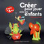 Créer Pour Jouer avec Ses Enfants