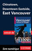 Chinatown, Downtown Eastside, East Vancouver