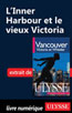 L'Inner Harbour et le vieux Victoria