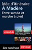 Idée d'itinéraire à Madère - Entre samba et marche à pied