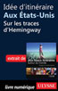 Idée d'itinéraire aux Etats-Unis, sur les traces d’Hemingway