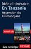 Idée d'itinéraire en Tanzanie - Ascension du Kilimandjaro