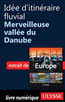 Idée d'itinéraire fluvial - Merveilleuse vallée du Danube