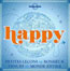Lonely Planet Happy : Petites Leçons de Bonheur