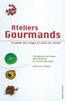 Ateliers Gourmands:130 Adresses Cours Cuisine France