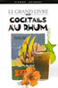 Le Grand Livre des Cocktails au Rhum