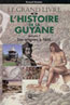 Le Grand Livre de l'Histoire de la Guyane, Tome 1