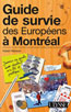 Guide de Survie des Européens à Montréal, 2ème Ed.