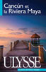 Canc&uacute;n et la Riviera Maya