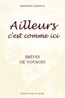 Ailleurs C'Est Comme Ici – Brèves de Voyages