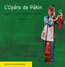 L'Op&eacute;ra de P&eacute;kin, Quintessence de la Culture Chinoise