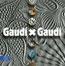 Gaudí X Gaudí