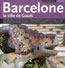 Barcelone, la Ville de Gaudí