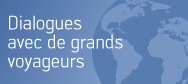 Dialogues avec de grands voyageurs