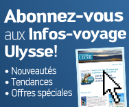 Abonnez-vous aux Infos-voyage Ulysse