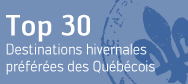 Top 30 - Destinations hivernales pr�f�r�es des Qu�b�cois