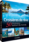 Croisières de rêve - 50 itinéraires autour du monde