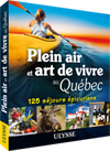 Plein air et art de vivre au Québec - 125 séjours épicuriens