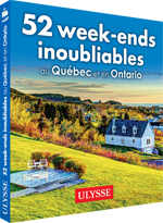 52 week-ends inoubliables au Québec et en Ontario
