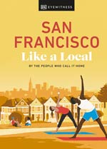 San Francisco Like a Local: by the People Who Call It Home