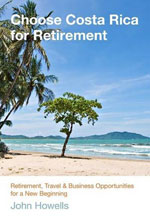 Choose Costa Rica For Retirement, 10th Ed.
