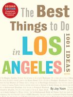 The Best Things to Do in Los Angeles: 1001 Ideas