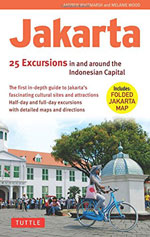 Jakarta: 25 Excursions in and Around the Indonesian Capital