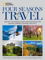 National Geographic Four Seasons of Travel: 400 Destinations