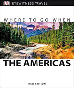 Eyewitness Where to Go When - the Americas