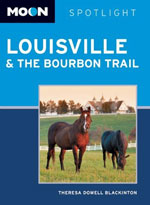 Moon Spotlight Louisville and the Bourbon Trail, 2nd Ed.