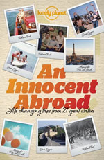 Lonely Planet An Innocent Abroad, Life Changing Trips, 1st