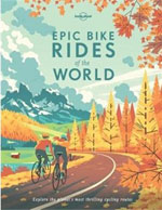 Lonely Planet Epic Bike Rides of the World 1st Ed.