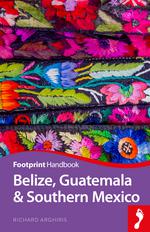 Footprint Belize, Guatemala & Southern Mexico