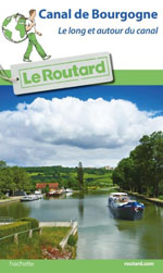 Routard Canal de Bourgogne : le Long et Autour du Canal