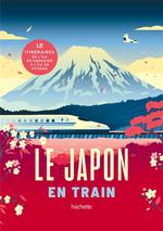 Le Japon en Train : 12 Itinéraires